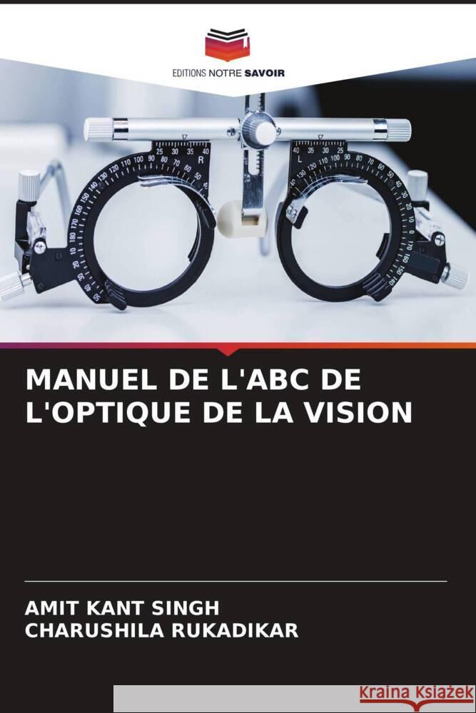 MANUEL DE L'ABC DE L'OPTIQUE DE LA VISION Singh, Amit Kant, Rukadikar, Charushila 9786205190869