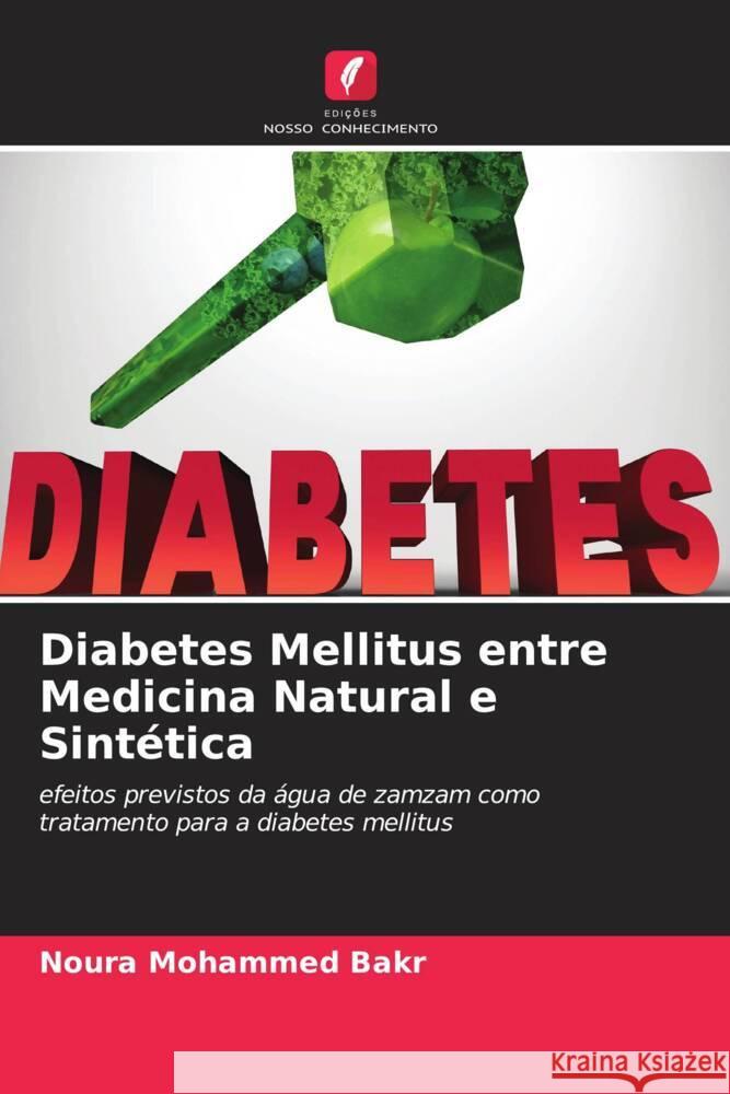 Diabetes Mellitus entre Medicina Natural e Sintética Bakr, Noura Mohammed 9786205191767 Edições Nosso Conhecimento