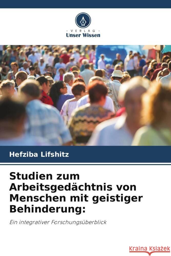 Studien zum Arbeitsgedächtnis von Menschen mit geistiger Behinderung: Lifshitz, Hefziba 9786205192054