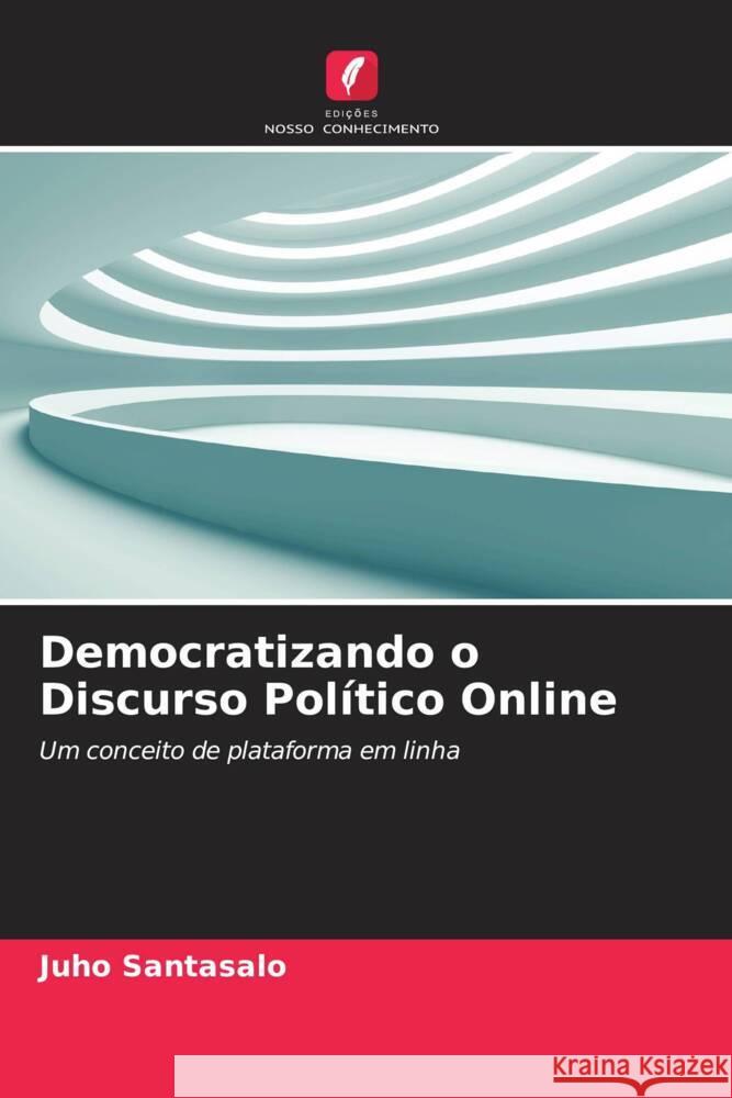 Democratizando o Discurso Político Online Santasalo, Juho 9786205192207