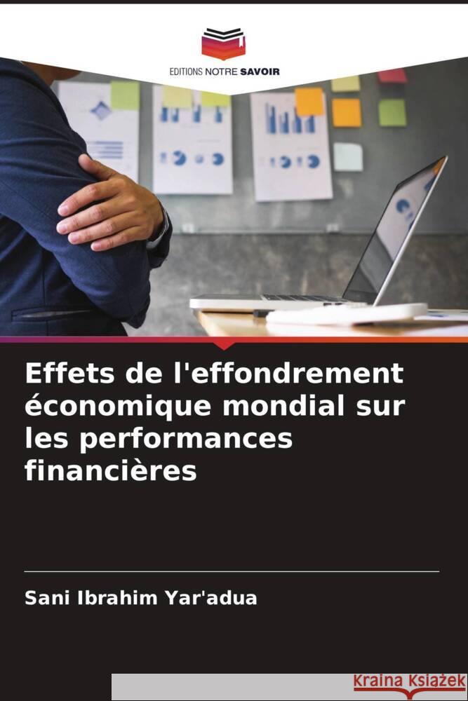 Effets de l'effondrement économique mondial sur les performances financières Ibrahim Yar'adua, Sani 9786205192252 Editions Notre Savoir