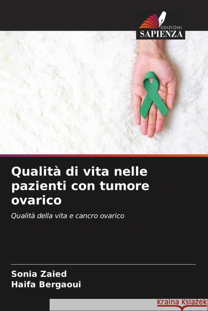 Qualità di vita nelle pazienti con tumore ovarico Zaied, Sonia, Bergaoui, Haifa 9786205192627 Edizioni Sapienza