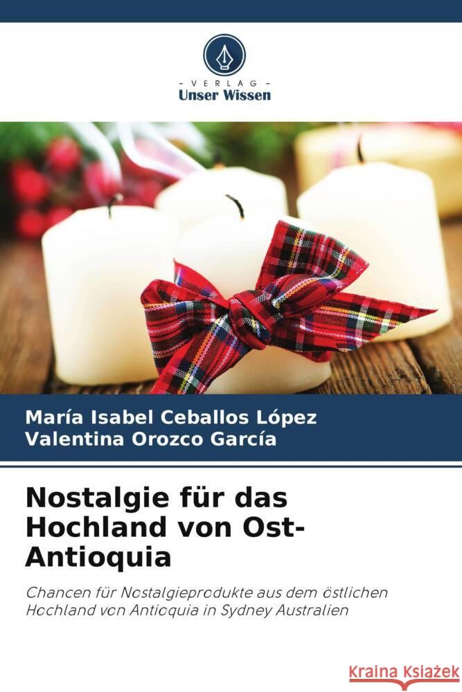 Nostalgie für das Hochland von Ost-Antioquia Ceballos López, María Isabel, Orozco García, Valentina 9786205192658