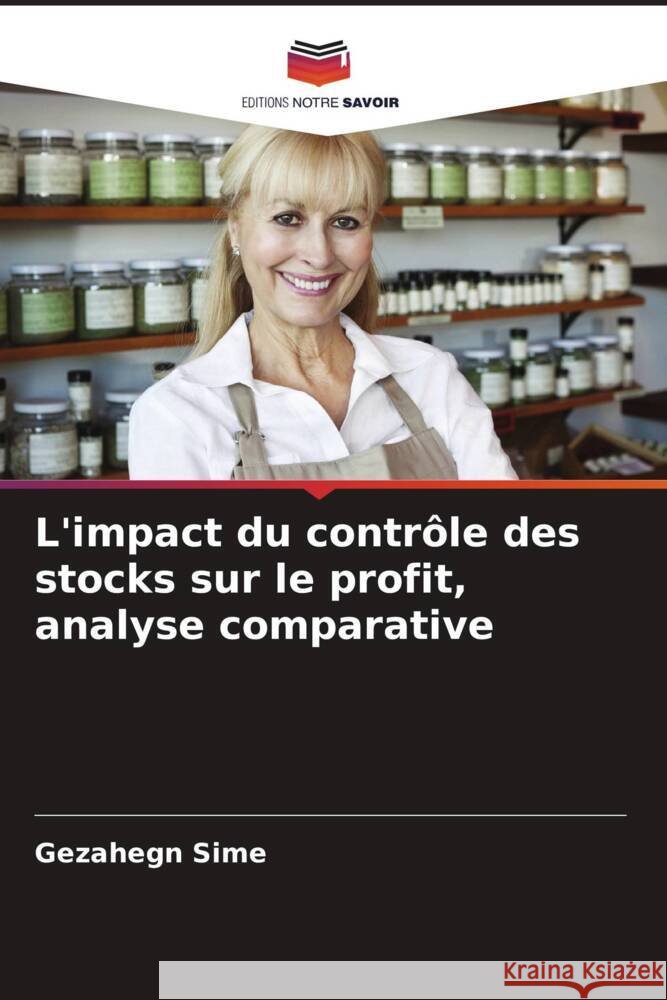 L'impact du contrôle des stocks sur le profit, analyse comparative Sime, Gezahegn 9786205192962 Editions Notre Savoir