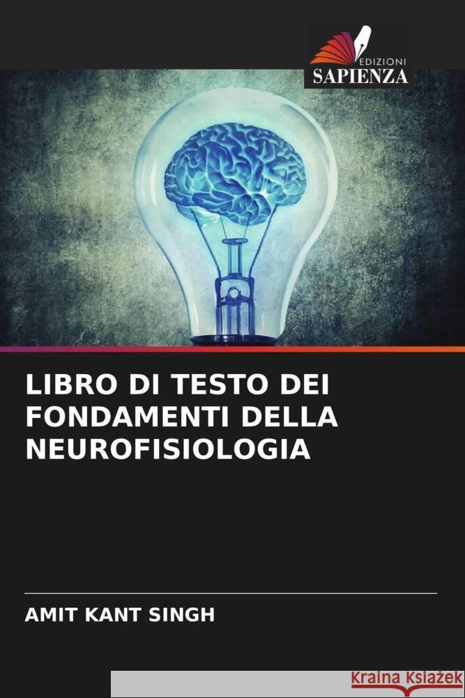 LIBRO DI TESTO DEI FONDAMENTI DELLA NEUROFISIOLOGIA Singh, Amit Kant 9786205194003