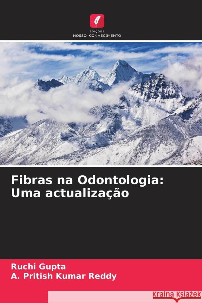 Fibras na Odontologia: Uma actualização Gupta, Ruchi, Reddy, A. Pritish Kumar 9786205195130 Edições Nosso Conhecimento