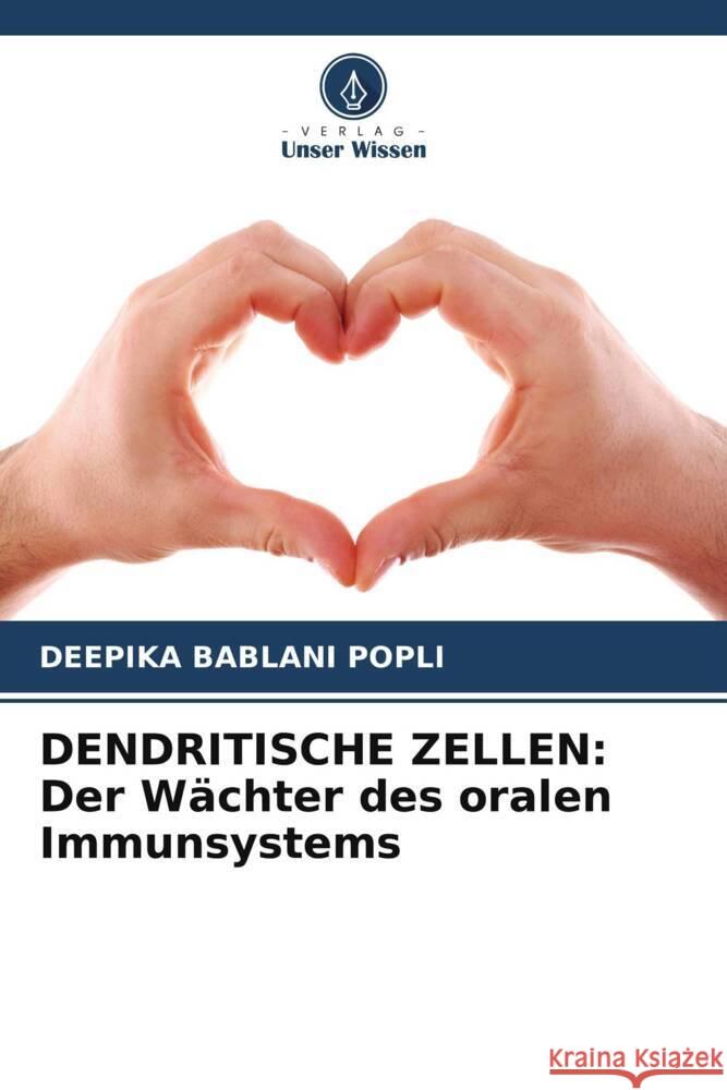 DENDRITISCHE ZELLEN: Der Wächter des oralen Immunsystems Bablani Popli, Deepika 9786205195260