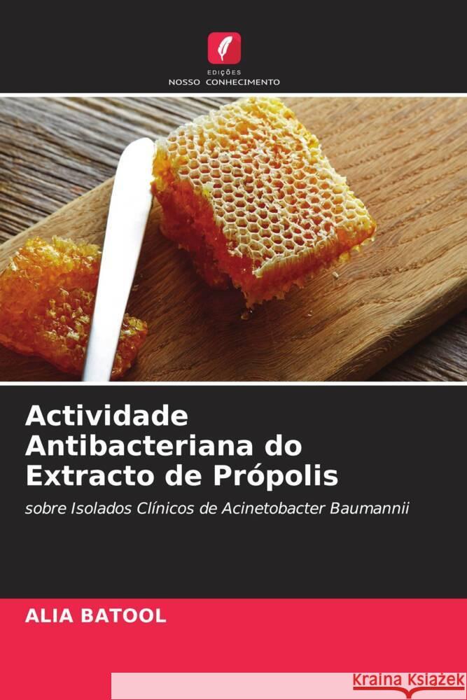 Actividade Antibacteriana do Extracto de Própolis Batool, Alia 9786205195444