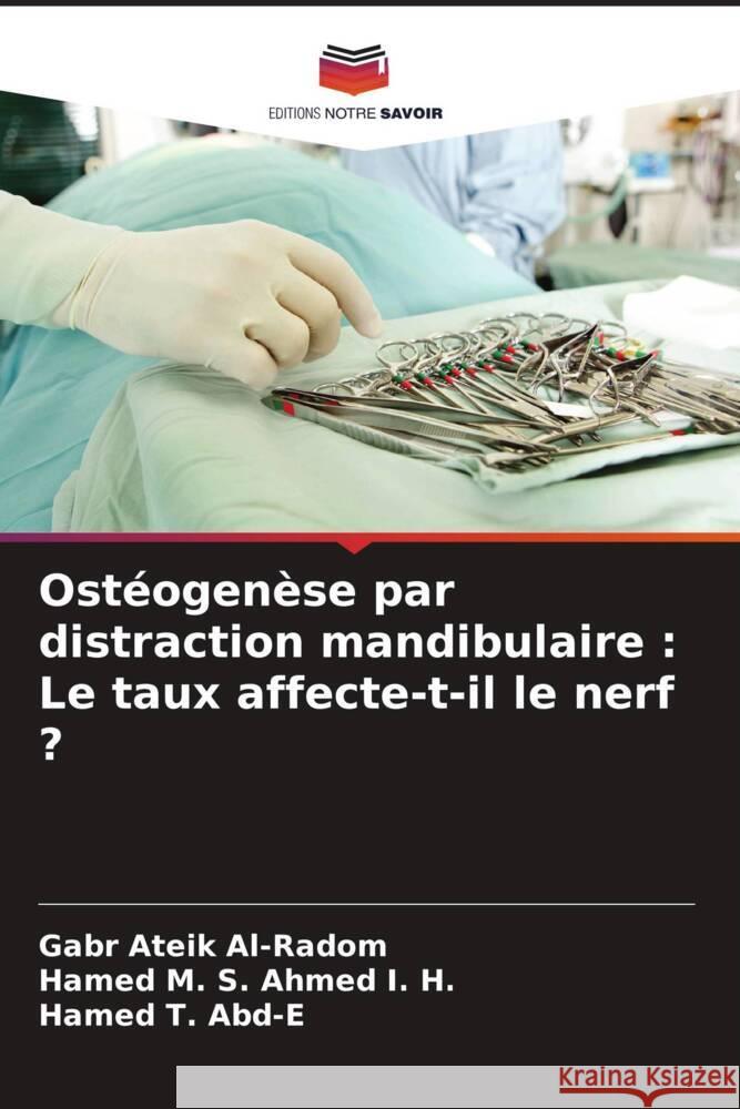 Ostéogenèse par distraction mandibulaire : Le taux affecte-t-il le nerf ? Al-Radom, Gabr Ateik, Ahmed I. H., Hamed M. S., Abd-E, Hamed T. 9786205196915