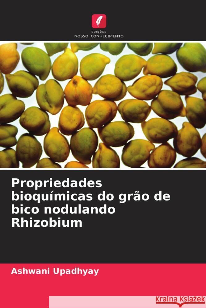 Propriedades bioquímicas do grão de bico nodulando Rhizobium Upadhyay, Ashwani 9786205197011 Edições Nosso Conhecimento