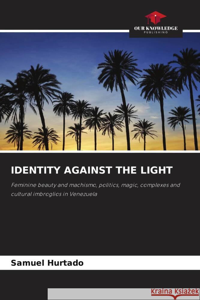 IDENTITY AGAINST THE LIGHT Hurtado, Samuel 9786205197110