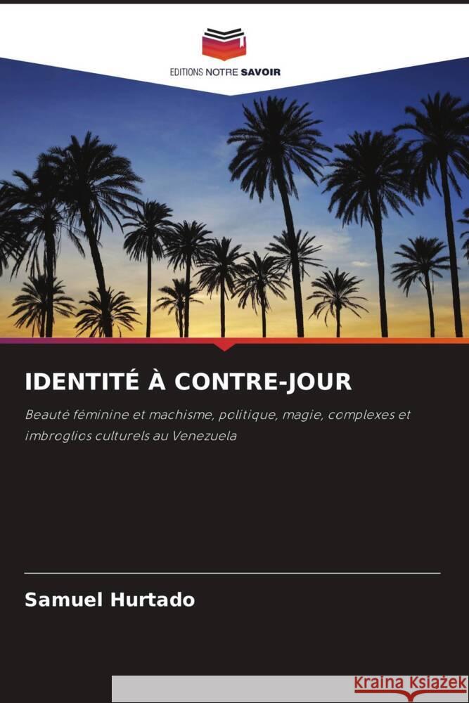 IDENTITÉ À CONTRE-JOUR Hurtado, Samuel 9786205197127