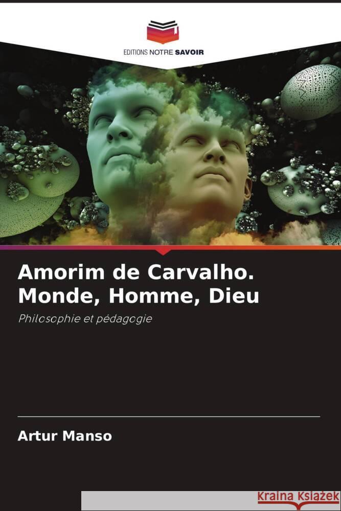 Amorim de Carvalho. Monde, Homme, Dieu Manso, Artur 9786205197196