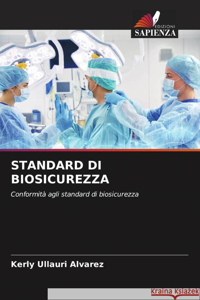 STANDARD DI BIOSICUREZZA Ullauri Alvarez, Kerly 9786205197288 Edizioni Sapienza