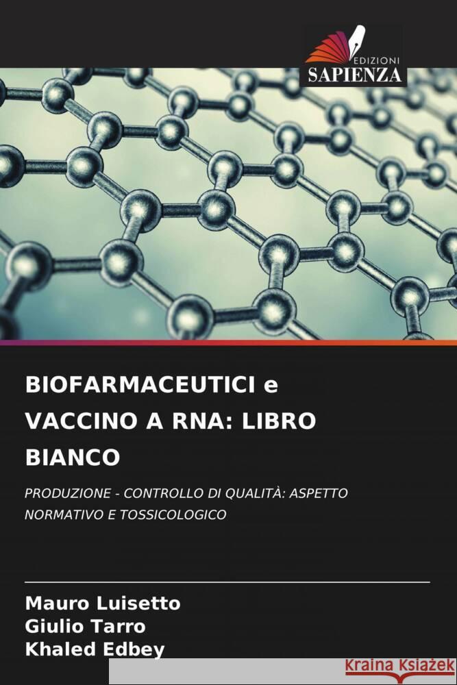 BIOFARMACEUTICI e VACCINO A RNA: LIBRO BIANCO Luisetto, Mauro, Tarro, Giulio, Edbey, Khaled 9786205198056 Edizioni Sapienza