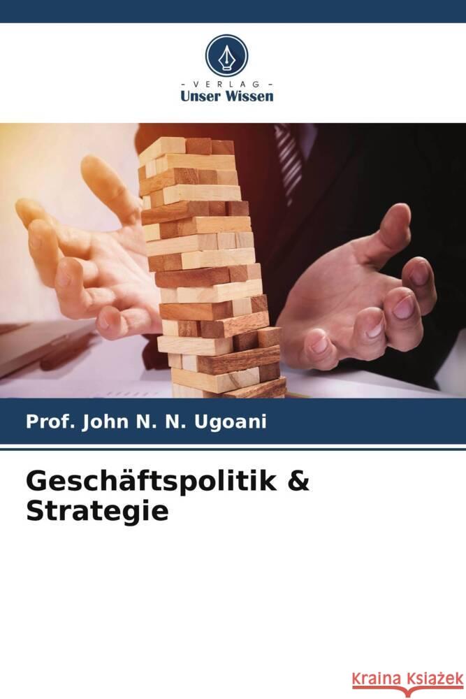 Geschäftspolitik & Strategie N. N. Ugoani, Prof. John 9786205198124 Verlag Unser Wissen