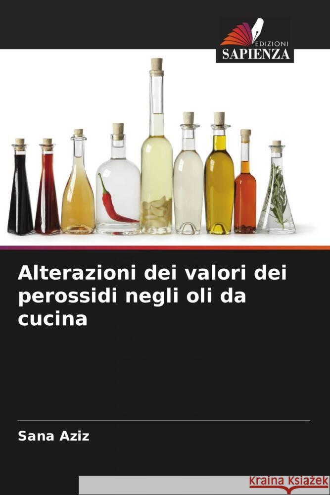 Alterazioni dei valori dei perossidi negli oli da cucina Aziz, Sana 9786205198926