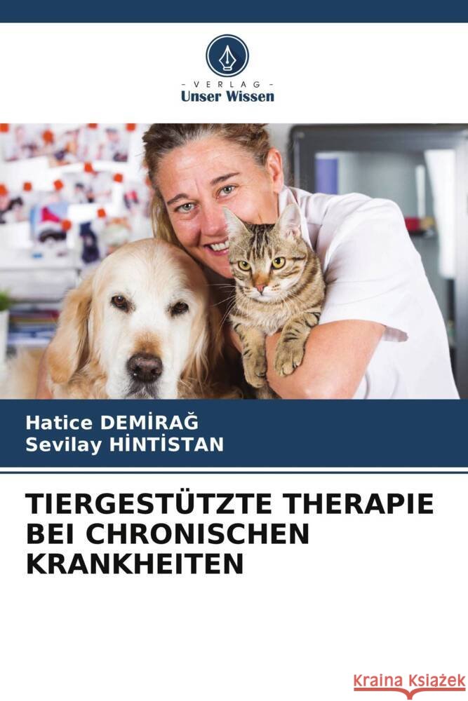 TIERGESTÜTZTE THERAPIE BEI CHRONISCHEN KRANKHEITEN Demirag, Hatice, Hintistan, Sevilay 9786205199053