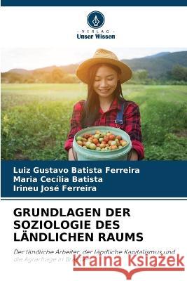 Grundlagen Der Soziologie Des Ländlichen Raums Batista Ferreira, Luiz Gustavo 9786205199497 Verlag Unser Wissen