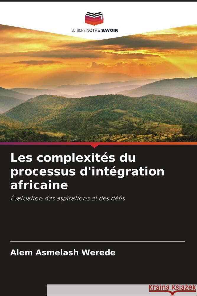 Les complexités du processus d'intégration africaine Asmelash Werede, Alem 9786205199862