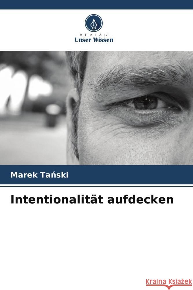 Intentionalität aufdecken Tanski, Marek 9786205200179 Verlag Unser Wissen