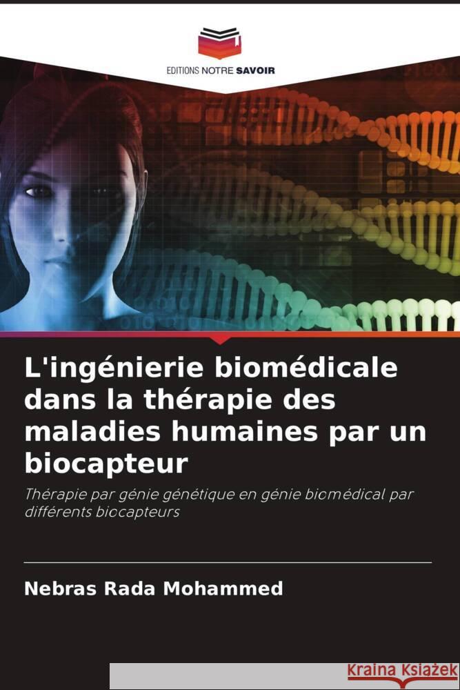 L'ingénierie biomédicale dans la thérapie des maladies humaines par un biocapteur Rada Mohammed, Nebras 9786205200438
