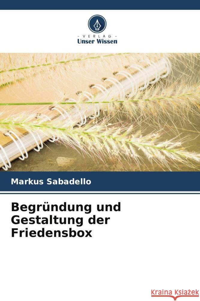 Begründung und Gestaltung der Friedensbox Sabadello, Markus 9786205200704 Verlag Unser Wissen