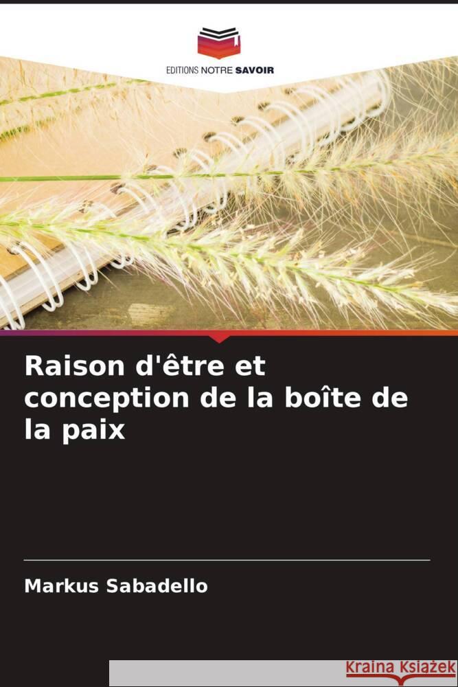 Raison d'être et conception de la boîte de la paix Sabadello, Markus 9786205200728 Editions Notre Savoir