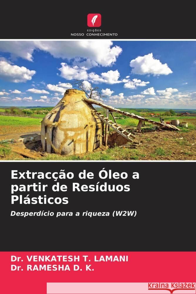 Extracção de Óleo a partir de Resíduos Plásticos Lamani, Dr. Venkatesh T., D. K., Dr. Ramesha 9786205201404 Edições Nosso Conhecimento