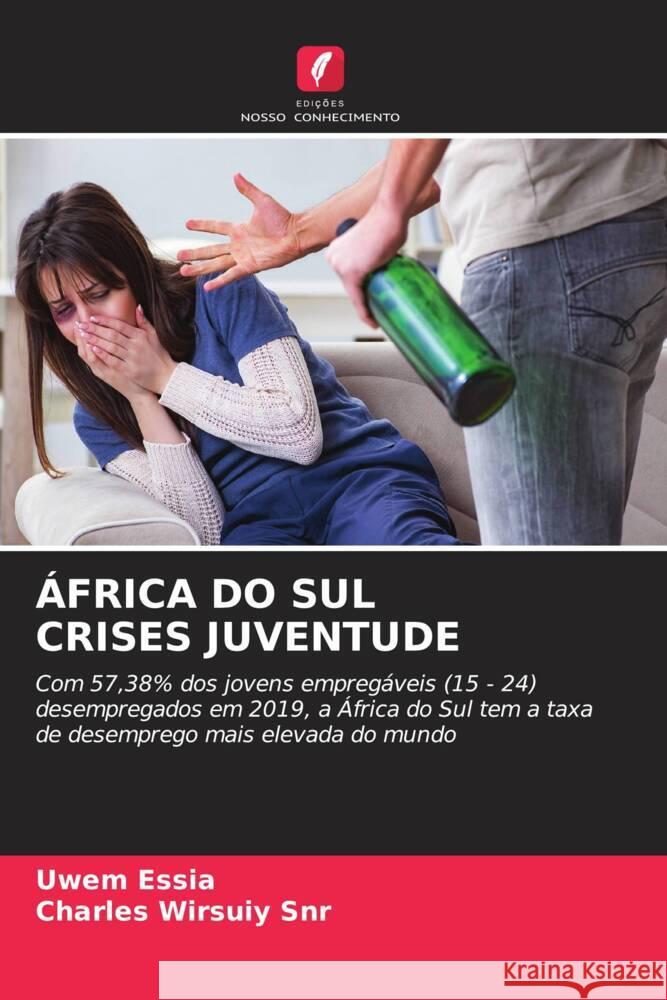 ÁFRICA DO SUL CRISES JUVENTUDE Essia, Uwem, Wirsuiy Snr, Charles 9786205202418 Edições Nosso Conhecimento