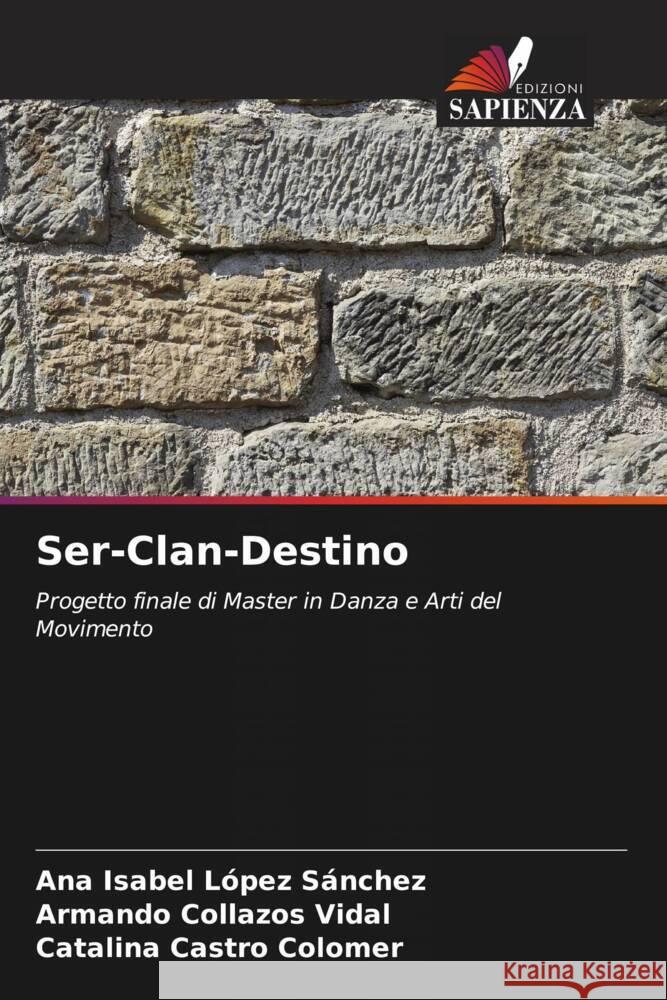 Ser-Clan-Destino López Sánchez, Ana Isabel, Collazos Vidal, Armando, Castro Colomer, Catalina 9786205202876