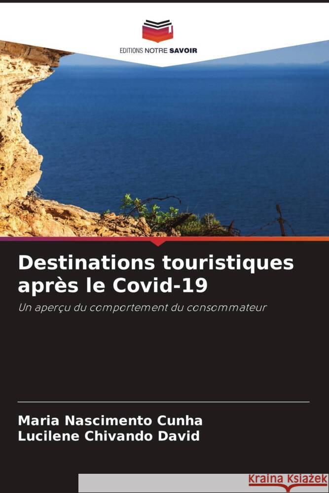 Destinations touristiques après le Covid-19 Cunha, Maria Nascimento, Chivando David, Lucilene 9786205202937