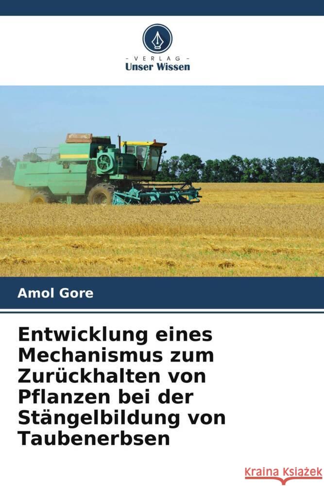 Entwicklung eines Mechanismus zum Zurückhalten von Pflanzen bei der Stängelbildung von Taubenerbsen Gore, Amol 9786205203071