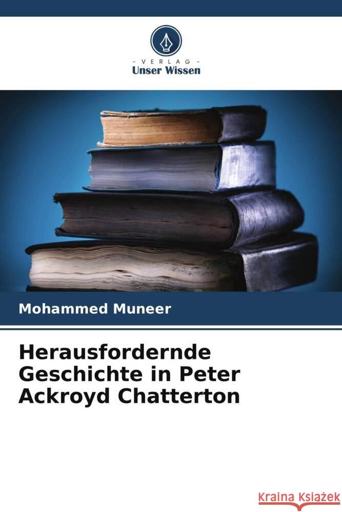 Herausfordernde Geschichte in Peter Ackroyd Chatterton Muneer, Mohammed 9786205203514