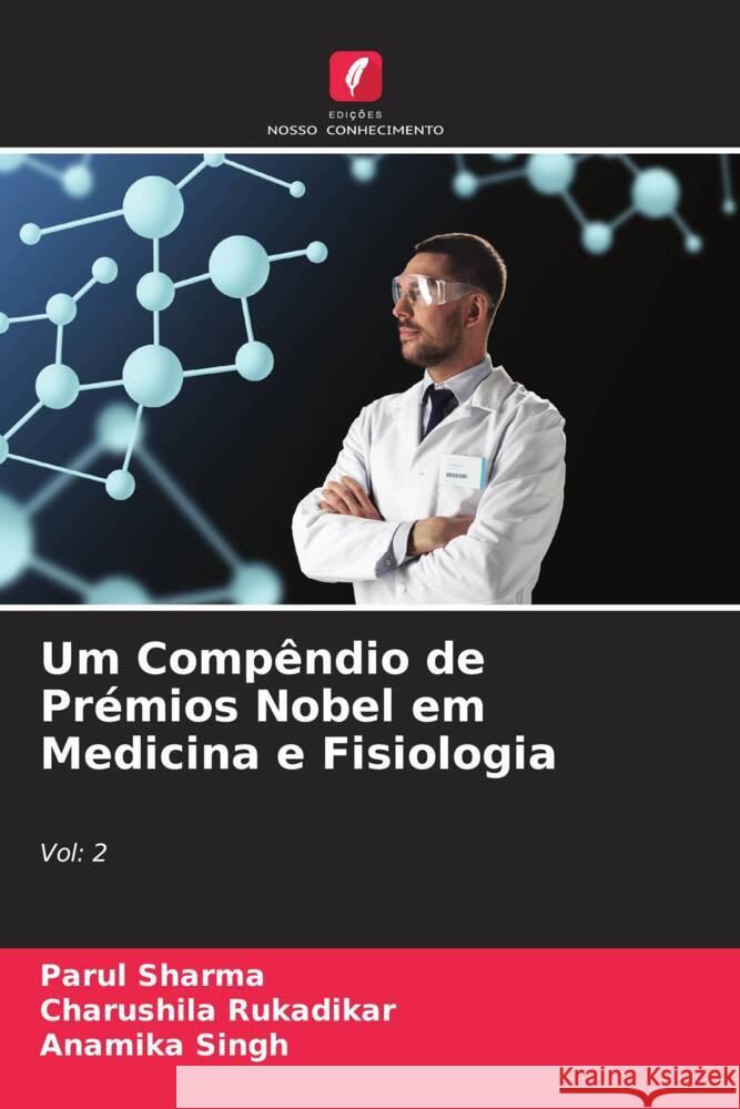 Um Compêndio de Prémios Nobel em Medicina e Fisiologia Sharma, Parul, Rukadikar, Charushila, Singh, Anamika 9786205203743