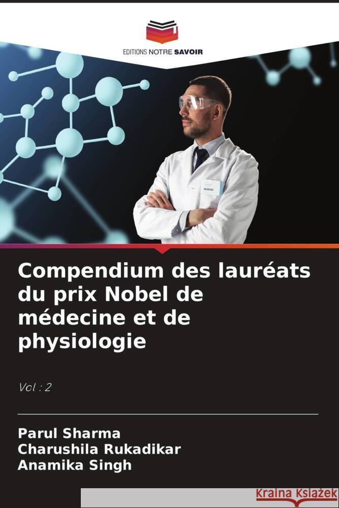 Compendium des lauréats du prix Nobel de médecine et de physiologie Sharma, Parul, Rukadikar, Charushila, Singh, Anamika 9786205203774