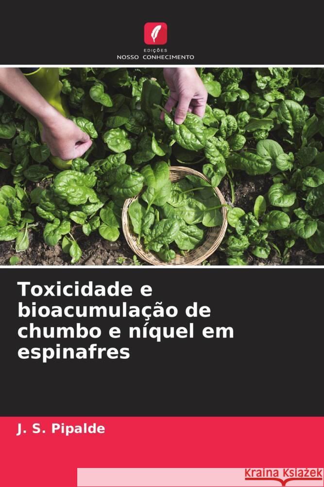 Toxicidade e bioacumula??o de chumbo e n?quel em espinafres J. S. Pipalde M. L. Dotaniya R. C. Jain 9786205203996 Edicoes Nosso Conhecimento