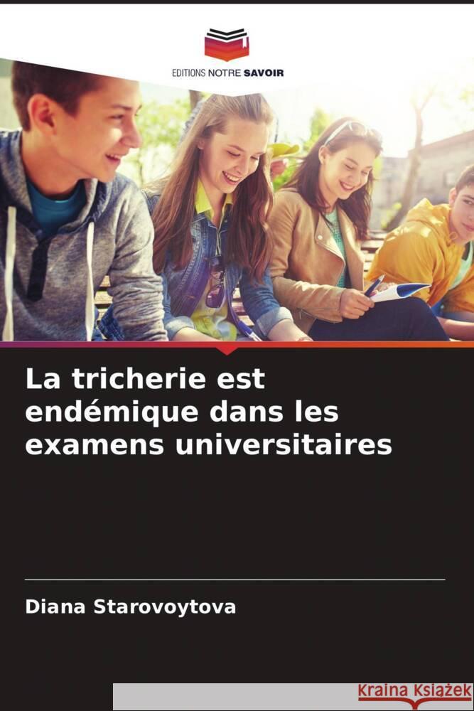 La tricherie est endémique dans les examens universitaires Starovoytova, Diana 9786205204467 Editions Notre Savoir