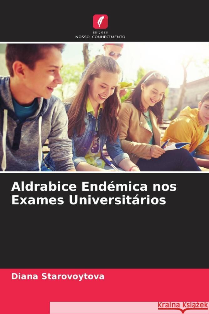 Aldrabice Endémica nos Exames Universitários Starovoytova, Diana 9786205204481 Edições Nosso Conhecimento