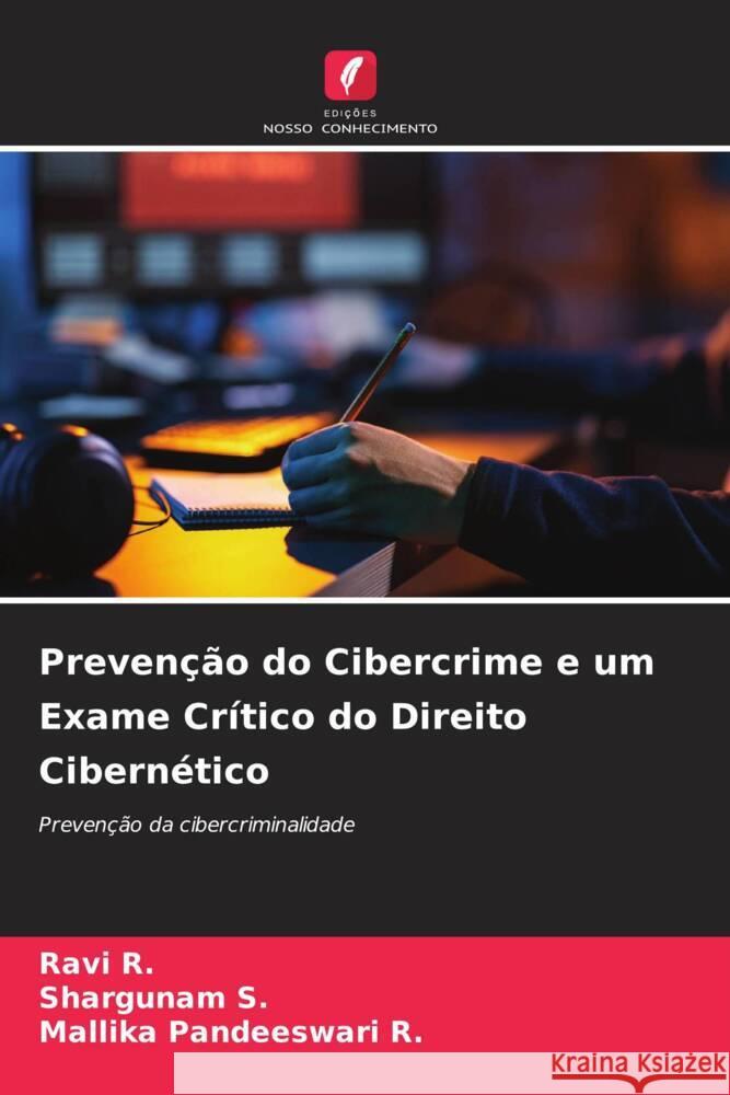 Prevenção do Cibercrime e um Exame Crítico do Direito Cibernético R., Ravi, S., Shargunam, R., Mallika Pandeeswari 9786205204665 Edições Nosso Conhecimento