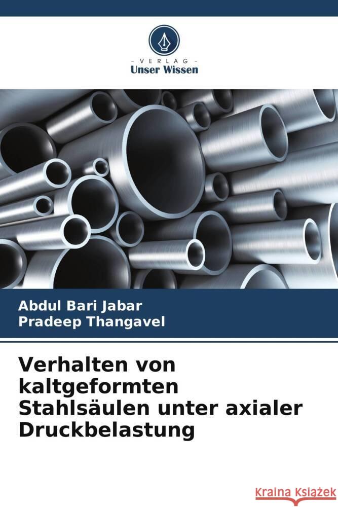 Verhalten von kaltgeformten Stahlsäulen unter axialer Druckbelastung Bari Jabar, Abdul, Thangavel, Pradeep 9786205204993