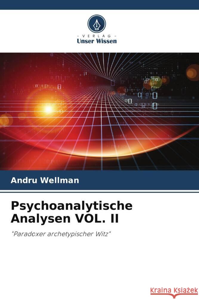 Psychoanalytische Analysen VOL. II Wellman, Andru 9786205205112