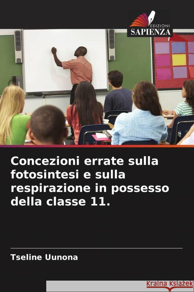 Concezioni errate sulla fotosintesi e sulla respirazione in possesso della classe 11. Uunona, Tseline 9786205205174 Edizioni Sapienza