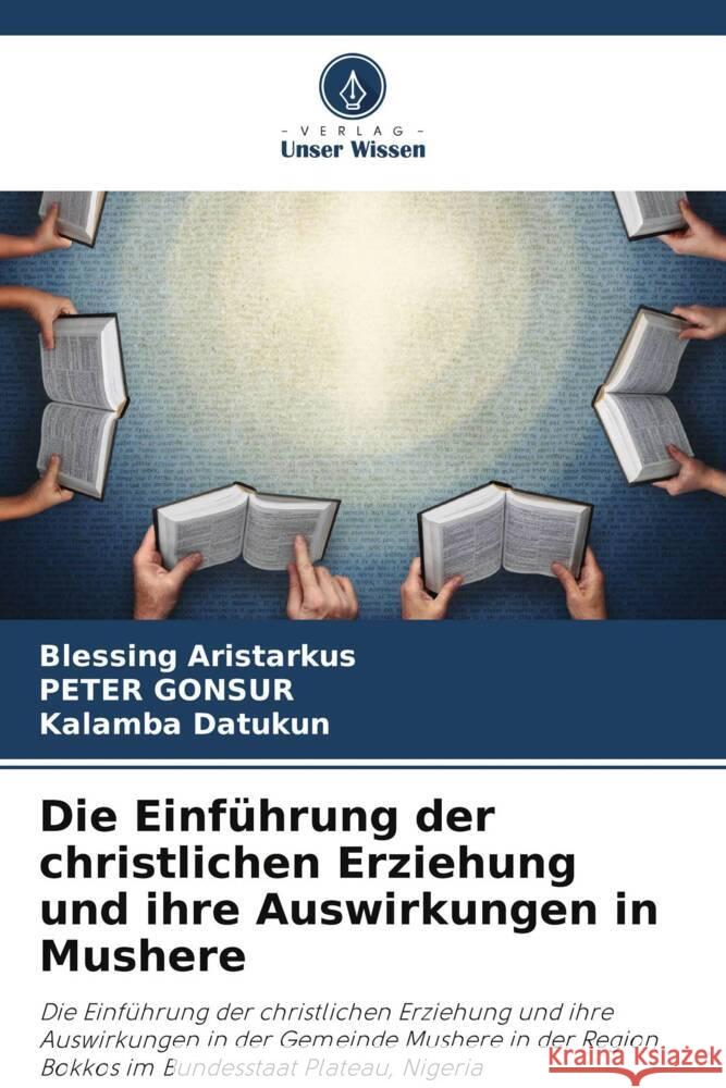 Die Einführung der christlichen Erziehung und ihre Auswirkungen in Mushere Aristarkus, Blessing, GONSUR, PETER, Datukun, Kalamba 9786205206126