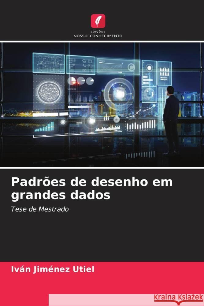 Padrões de desenho em grandes dados Jiménez Utiel, Iván 9786205206348