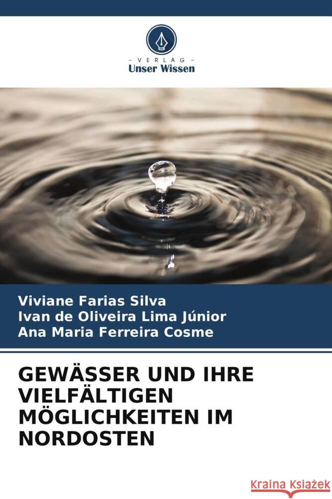 GEWÄSSER UND IHRE VIELFÄLTIGEN MÖGLICHKEITEN IM NORDOSTEN Silva, Viviane Farias, Lima Júnior, Ivan de Oliveira, Cosme, Ana Maria Ferreira 9786205207185