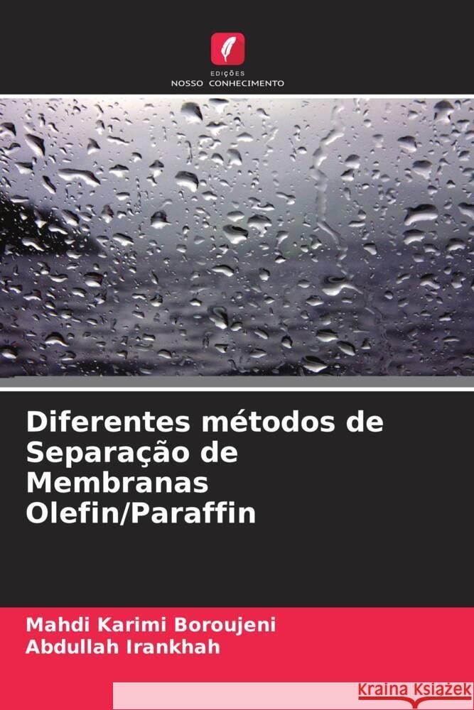 Diferentes métodos de Separação de Membranas Olefin/Paraffin Karimi Boroujeni, Mahdi, Irankhah, Abdullah 9786205207536