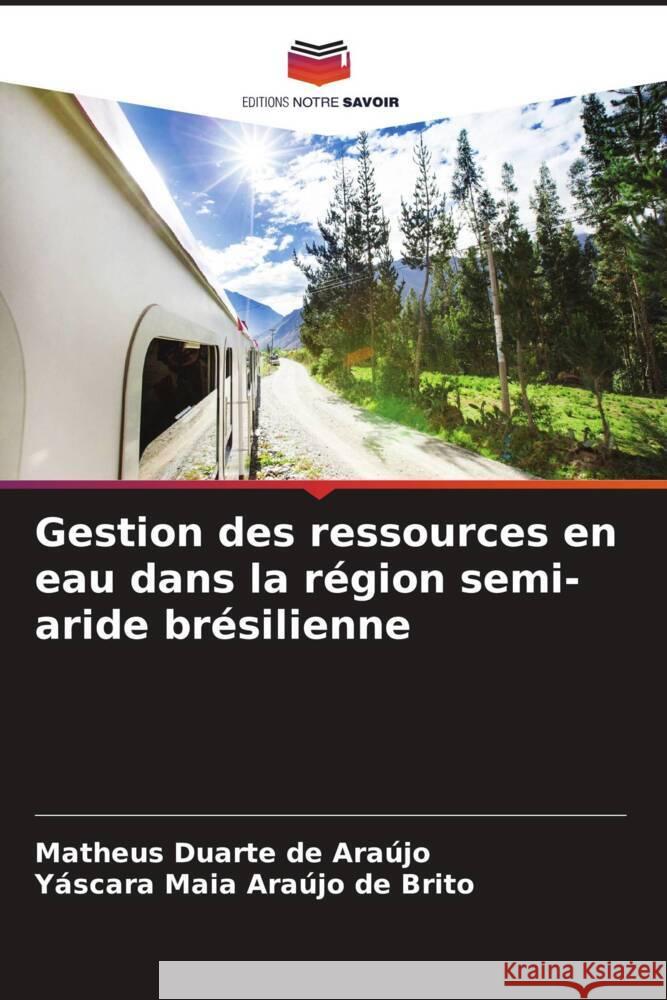 Gestion des ressources en eau dans la région semi-aride brésilienne de Araújo, Matheus Duarte, de Brito, Yáscara Maia Araújo 9786205207642