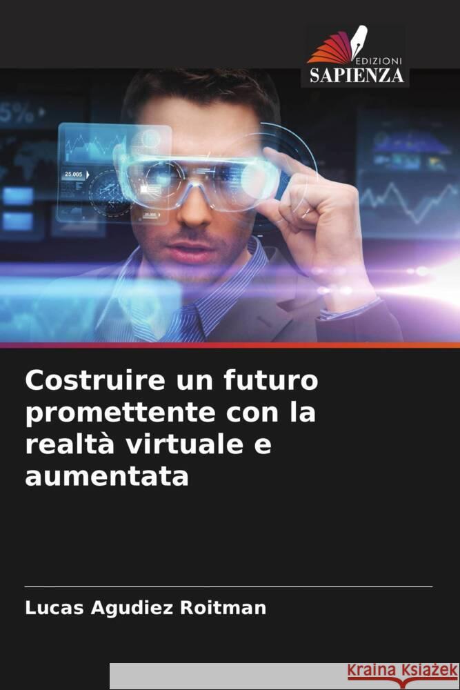 Costruire un futuro promettente con la realtà virtuale e aumentata Roitman, Lucas Agudiez 9786205207772