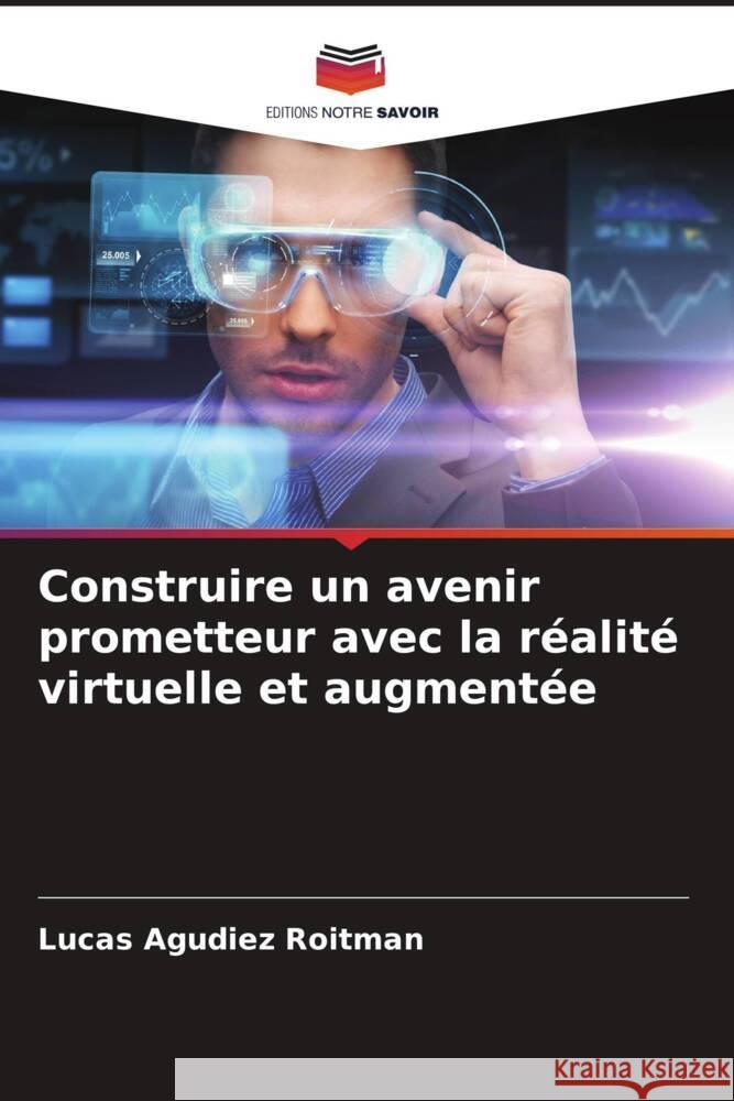 Construire un avenir prometteur avec la réalité virtuelle et augmentée Roitman, Lucas Agudiez 9786205207796